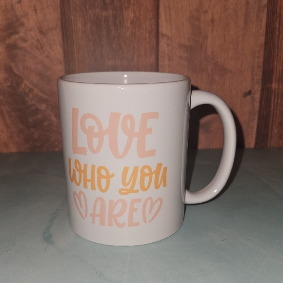 Other - Love Who You Are NWOT Mug
